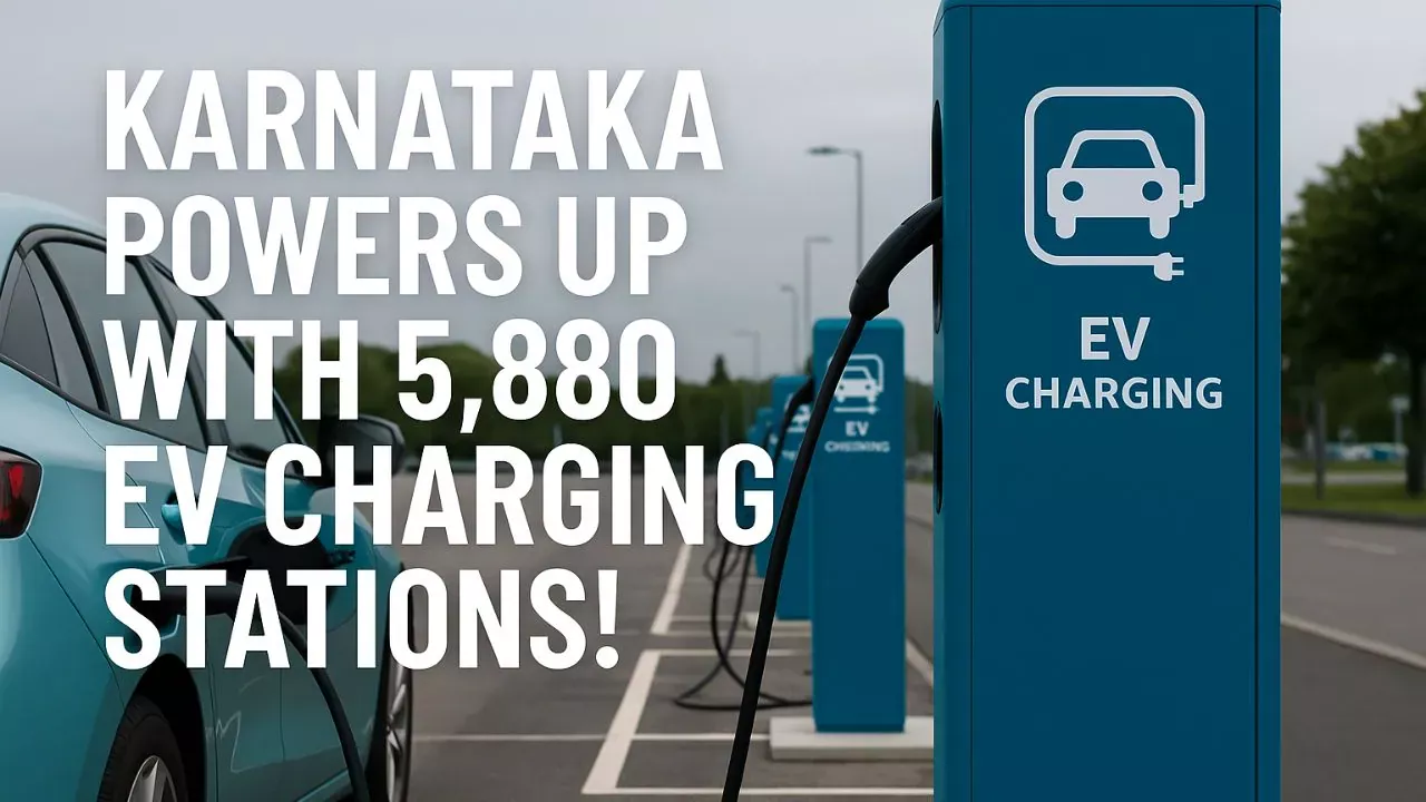 Karnataka Powers Up with 5,880 EV Charging Stations!